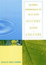 Columbia Chronologies of Asian History and Culture - John Bowman