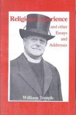 Religious Experience: And Other Essays and Addresses - William Temple, A.E. Baker
