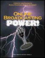 Online Broadcasting Power! Online Broadcasting Power! [With CDROM] - Ben Sawyer, Dave Greely
