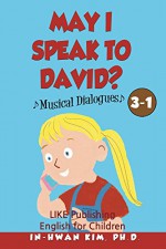 May I speak to David? Musical Dialogues (English for Children Picture Book Book 17) - In-hwan Kim, Sergio Drumond, Heedal Kim