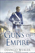 The Guns of Empire (The Shadow Campaigns) - Django Wexler