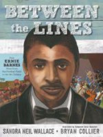 Between the Lines: How Ernie Barnes Went from the Football Field to the Art Gallery - Sandra Neil Wallace, Bryan Collier