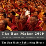The Sun Maker 2009: The Art of Interview and Documenting History - Wendy Lee, James Cooper, The Sun Maker Publishing House, Cambodian Handicraft Association for Landmine and Polio Disabled (CHA), Mitun Chakrabarti, Manoocher Manoocher.net, Gilles Crampes, Jo-Anne Sewlal, Brian H. Lower