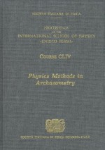 Physics Methods in Archaeometry: Proceedings of the International School of Physics 'Enrico Fermi' Villa Monastero, 17-27 June 2003 (International School of Physics Enrico Fermi) - Mauro Martini, M. Milazzo, M. Placentini