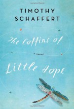 The Coffins of Little Hope - Timothy Schaffert