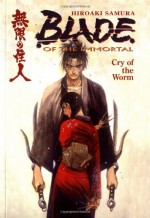 Blade of the Immortal, Volume 2: Cry of the Worm - Hiroaki Samura, Dana Lewis, Toren Smith