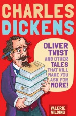 Charles Dickens: Oliver Twist and Other Tales that will make you ask for more! - Valerie Wilding, Michael Tickner