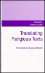 Translating Religious Texts: Translation, Transgression And Interpretation - David Jasper