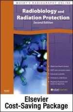 Mosby's Radiography Online: Radiobiology and Radiation Protection 2e & Practical Radiation Protection and Applied Radiobiology (User Guide, Access Code, and Textbook Package) - Steven B. Dowd, C.V. Mosby Publishing Company, Elwin R. Tilson