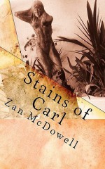 Stains of Carl - Zan Mcdowell