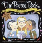 The Period Book: Everything You Don't Want to Ask (But Need to Know) - Karen Gravelle, Jennifer Gravelle, Debbie Palen