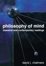 Philosophy of Mind: Classical and Contemporary Readings - David J. Chalmers