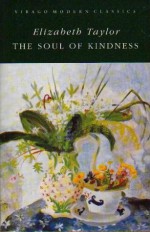 The Soul of Kindness - Elizabeth Taylor, Paul Bailey