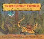 Traveling to Tondo: A Tale of the Nkundo of Zaire - Verna Aardema, Will Hillenbrand