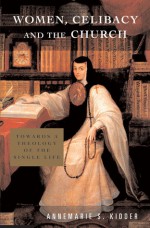 Women, Celibacy and the Church - Annemarie S. Kidder