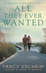 All They Ever Wanted: A Second Chances Novel - Tracy Solheim