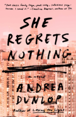 She Regrets Nothing: A Novel - Andrea Dunlop