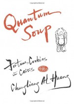 Quantum Soup: Fortune Cookies in Crisis - Chungliang Al Huang