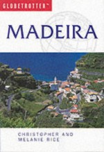 Madeira (Globetrotter Travel Guide) - Melanie Rice, Christopher Rice