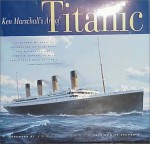 Ken Marschall's Art of the Titanic - Ken Marschall, Rick Archbold