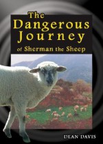 The Dangerous Journey of Sherman the Sheep - Dean Davis