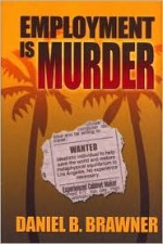 Employment Is Murder - Daniel B. Brawner