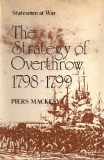 Statesmen at War: The Strategy of Overthrow, 1798-1799 - Piers Mackesy