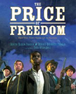 The Price of Freedom: How One Town Stood Up to Slavery - Dennis Brindell Fradin, Judith Bloom Fradin, Eric Velasquez