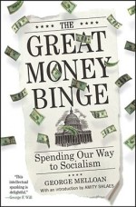 The Great Money Binge: Spending Our Way to Socialism - George Melloan