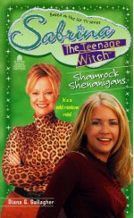 Shamrock Shenanigans: Sabrina, the Teenage Witch #19 - Diana G. Gallagher