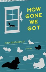 How Gone We Got - Dina Guidubaldi, Erin McKnight