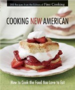 Cooking New American - Fine Cooking Magazine, Martha Holmberg