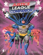 The Justice League Companion - Michael Eury