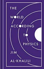 The World According to Physics - Jim Al-Khalili