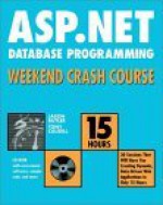 ASP.Net Database Programming Weekend Crash Course [With CDROM with Assessment Software] - Jason Butler