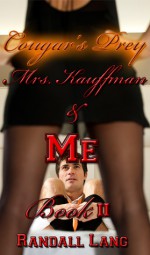 Cougar's Prey [Mrs. Kaufmann And Me, Book 2] - Randall Lang