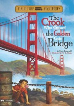 The Crook Who Crossed the Golden Gate Bridge (Field Trip Mysteries) - Steve Brezenoff, C.B. Canga