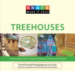 Knack Treehouses: A Step-by-Step Guide to Designing & Building a Safe & Sound Structure - Lon Levin, Dan Wright