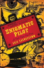 Enigmatic Pilot: A Tall Tale Too True - Kris Saknussemm