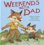 Weekends with Dad: What to Expect When Your Parents Divorce - Melissa Higgins, Wednesday Kirwan