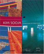 Kim Sooja: Conditions of Humanity - Julian Zugazagoitia, Nicolas Bourriaud, Thierry Raspail