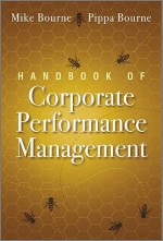 Handbook of Corporate Performance Management - Michael Bourne, Pippa Bourne