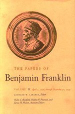 The Papers of Benjamin Franklin, Vol. 8: Volume 8: April 1, 1758 through December 31, 1759 - Benjamin Franklin, Leonard W. Labaree