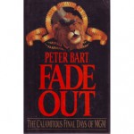 Fade Out: The Calamitous Final Days of MGM - Peter Bart