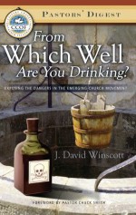 From Which Well Are You Drinking? Exposing the Dangers in the Emerging Church Movement - David Winscott, Chuck Smith