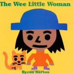 The Wee Little Woman - Byron Barton