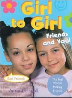 Girl to Girl: Friends and You (Girl to Girl) - Anne Driscoll, Raymond Turvey, Barry Cunningham