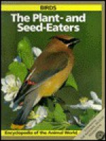 The Plant- And Seed-Eaters: Birds - Linda Losito, Steve Parker