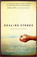 Healing Stones - Nancy Rue, Stephen Arterburn
