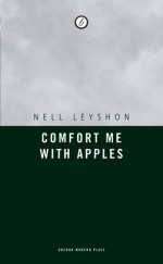 Comfort Me With Apples - Nell Leyshon